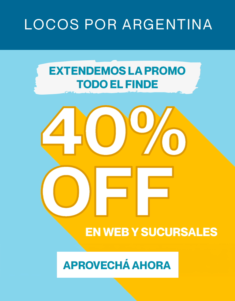 LOCOS POR ARGENTINA. Extendemos la promo todo el finde! 40% OFF en web y sucursales. APROVECHA AHORA!