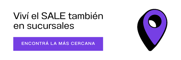 Viví el SALE también en sucursales. encontrá la mas cercana