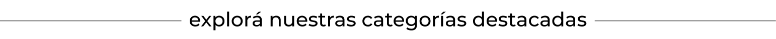 explora nuestras categorias destacadas